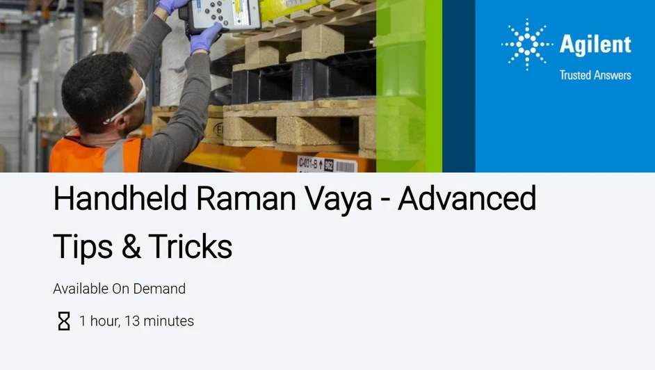 Agilent Technologies: Handheld Raman Vaya - Advanced Tips & Tricks