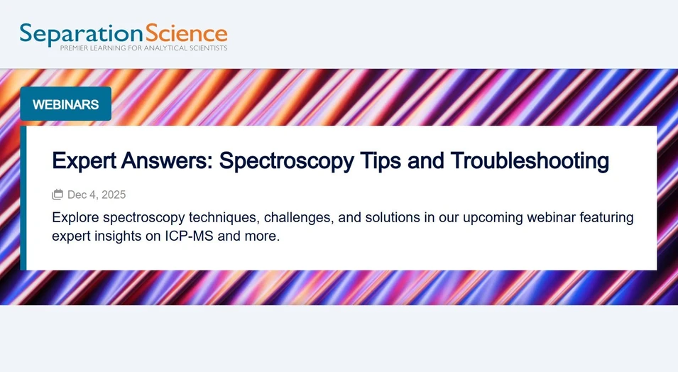SeparationScience: Expert Answers: Spectroscopy Tips and Troubleshooting