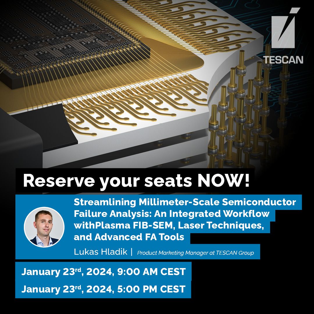 TESCAN: New insights from Semiconductor Failure Analysis with TESCAN's Integrated Workflow
