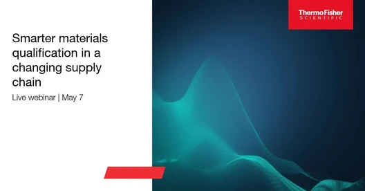 Smarter Materials Qualification in a Changing Supply Chain