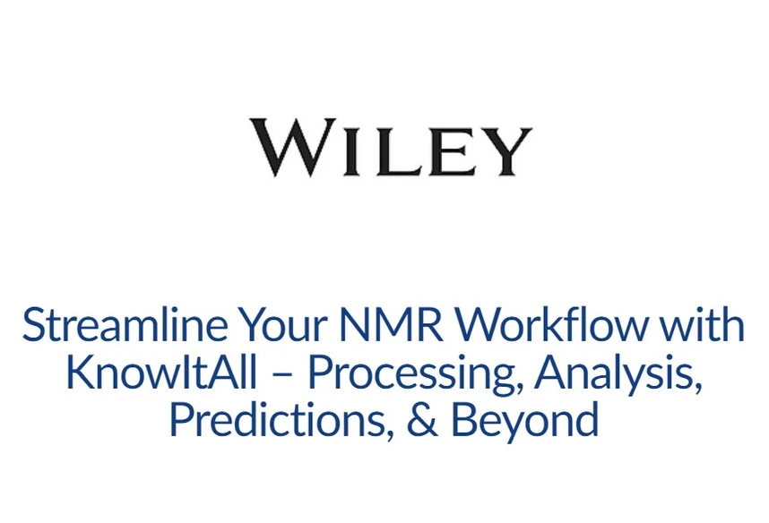 Wiley: Streamline Your NMR Workflow with KnowItAll – Processing, Analysis, Predictions, & Beyond