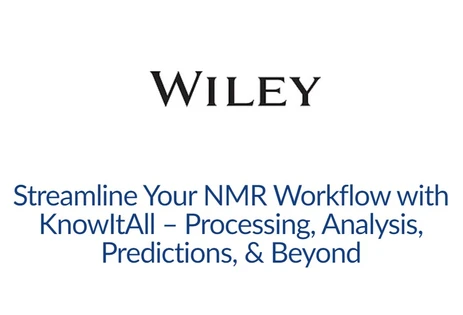 Streamline Your NMR Workflow with KnowItAll – Processing, Analysis, Predictions, & Beyond